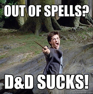 out of spells? D&D sucks!  Pissed off Harry