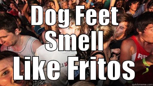 DOG FEET SMELL LIKE FRITOS Sudden Clarity Clarence