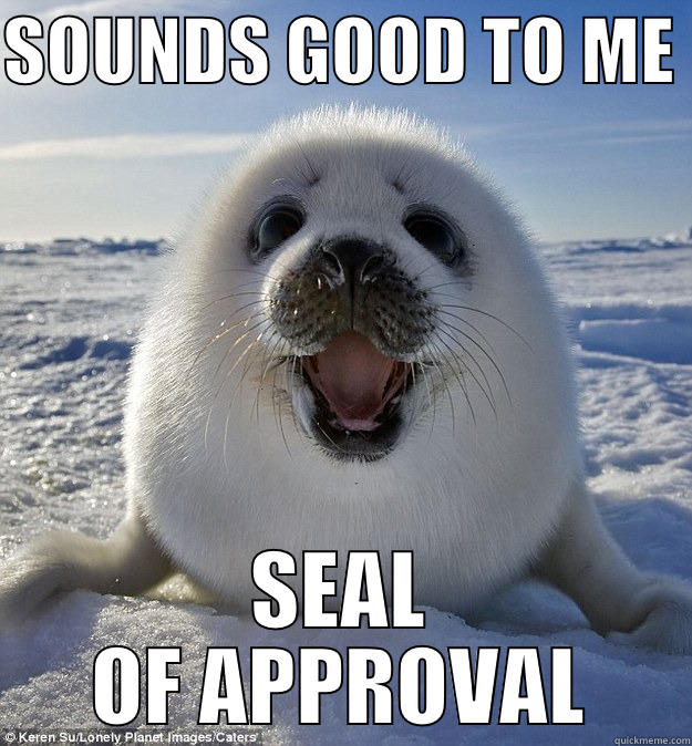 SOUNDS GOOD TO ME  SEAL OF APPROVAL Easily Pleased Seal