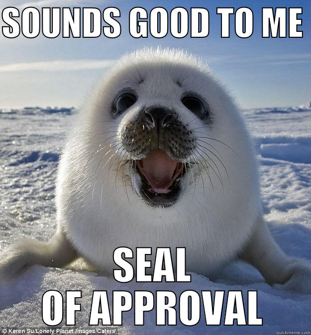 Seal of Approval - SOUNDS GOOD TO ME  SEAL OF APPROVAL Easily Pleased Seal