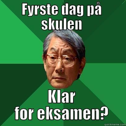 FYRSTE DAG PÅ SKULEN KLAR FOR EKSAMEN? High Expectations Asian Father