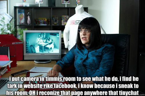 i put camera in timmis room to see what he do, i find he tark in website rike facebook, i know because i sneak to his room. OH i reconize that page anywhere that tinychat  Jen Okazaki