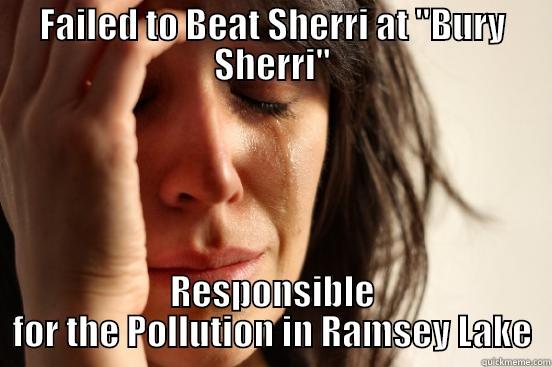 Bury Sherri - FAILED TO BEAT SHERRI AT 