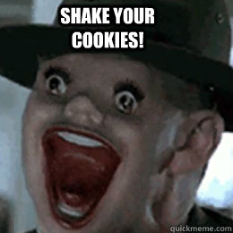 SHAKE YOUR COOKIES!  