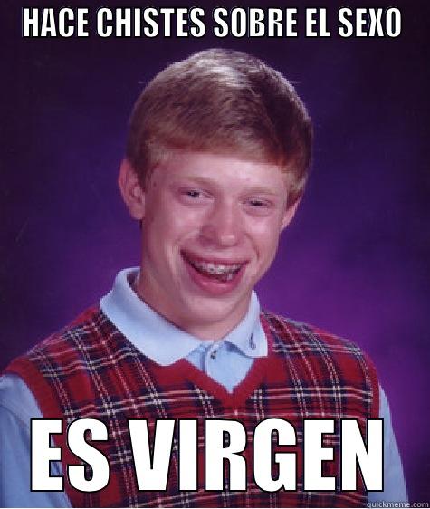 HACE CHISTES SOBRE EL SEXO ES VIRGEN Bad Luck Brian