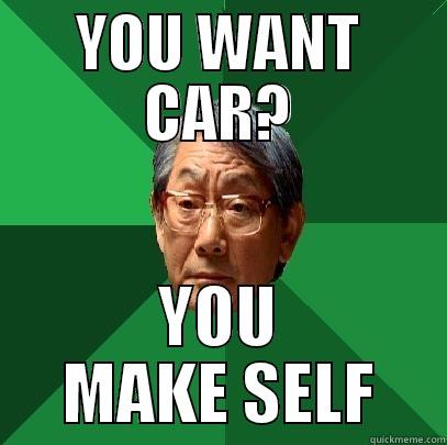 YOU WANT CAR? YOU MAKE SELF High Expectations Asian Father