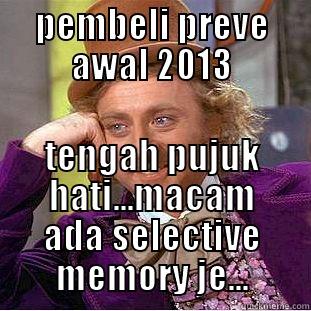 funny creative - PEMBELI PREVE AWAL 2013 TENGAH PUJUK HATI...MACAM ADA SELECTIVE MEMORY JE... Creepy Wonka