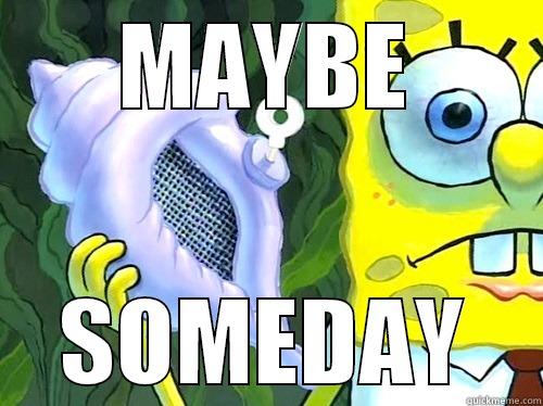 MAYBE SOMEDAY Misc