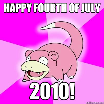 Happy Fourth of july 2010!  Slowpoke