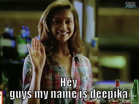  HEY GUYS MY NAME IS DEEPIKA Misc