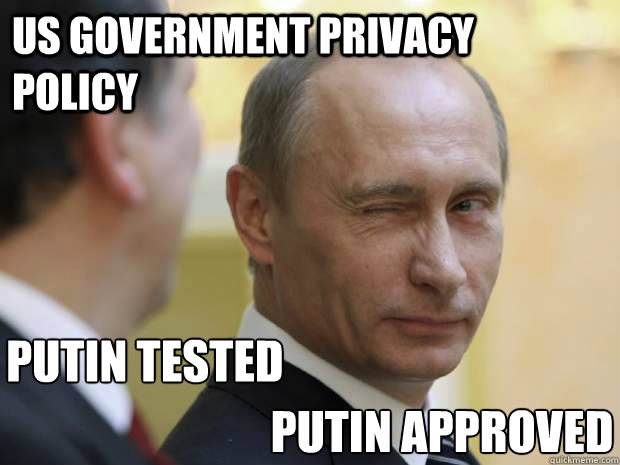 US Government privacy policy Putin tested Putin approved - US Government privacy policy Putin tested Putin approved  Mr Putin