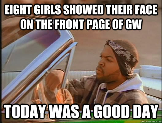Eight girls showed their face on the front page of GW Today was a good day  today was a good day