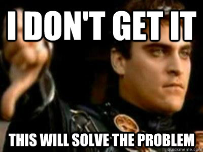 i don't get it this will solve the problem  Downvoting Roman