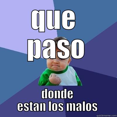 QUE  PASO DONDE ESTAN LOS MALOS Success Kid