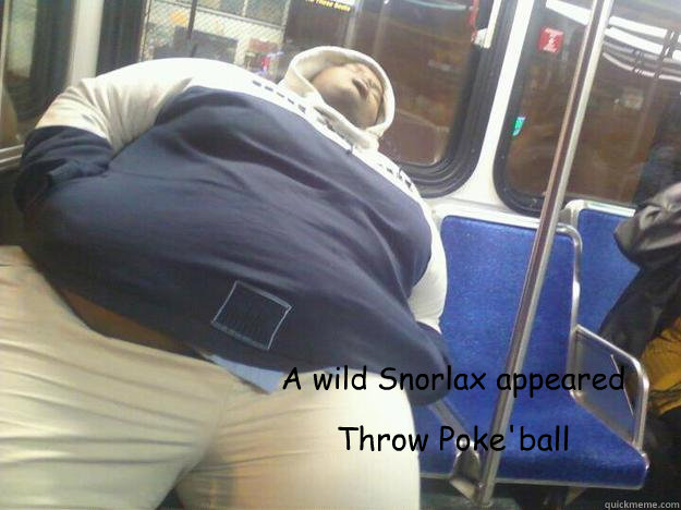 Throw Poke'ball A wild Snorlax appeared - Throw Poke'ball A wild Snorlax appeared  Snorlax