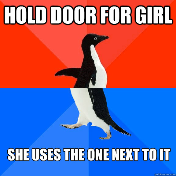hold door for girl she uses the one next to it  Socially Awesome Awkward Penguin