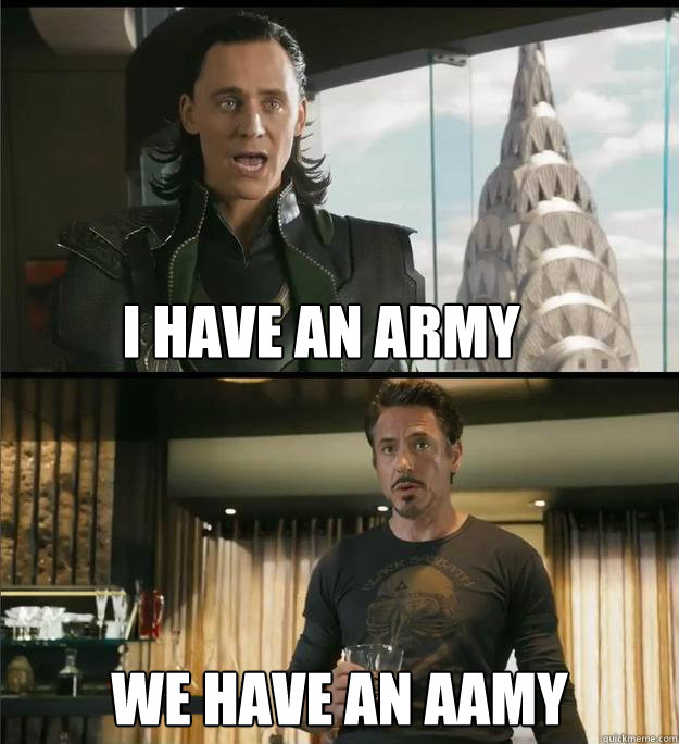 I have an army We have an AAMY  The Avengers