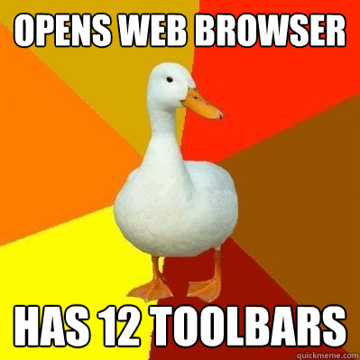Opens web browser has 12 toolbars  Tech Impaired Duck