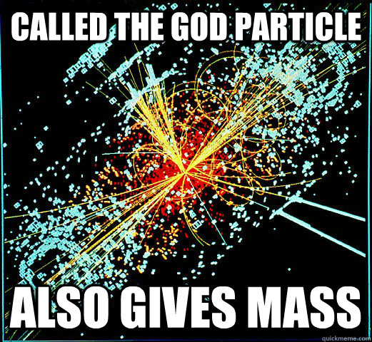 Called the God Particle Also Gives mass - Called the God Particle Also Gives mass  HIggs Boson