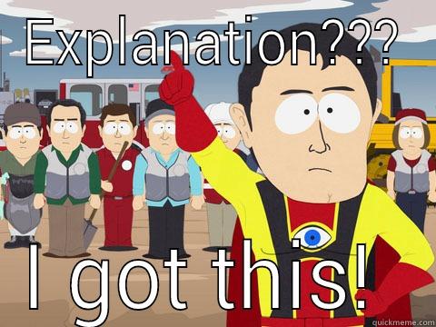 EXPLANATION??? I GOT THIS!  Captain Hindsight