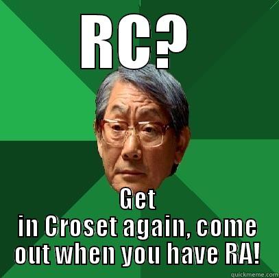 RC? GET IN CROSET AGAIN, COME OUT WHEN YOU HAVE RA! High Expectations Asian Father