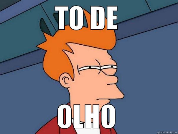 TO DE OLHO Futurama Fry