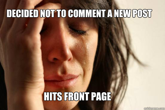 decided not to comment a new post Hits front page  First World Problems