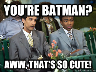 You're batman? Aww, that's so cute! - You're batman? Aww, that's so cute!  Troy and Abed Being Normal