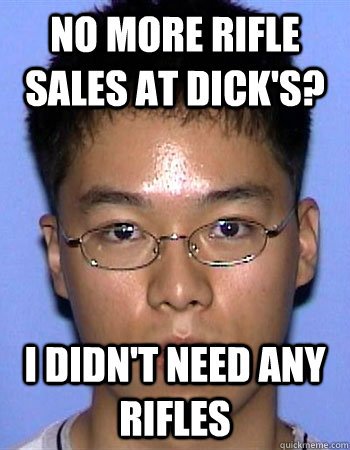 No more rifle sales at Dick's? I didn't need any rifles - No more rifle sales at Dick's? I didn't need any rifles  Misc