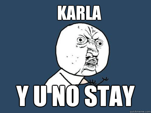 KARLA Y U NO STAY  Y U No