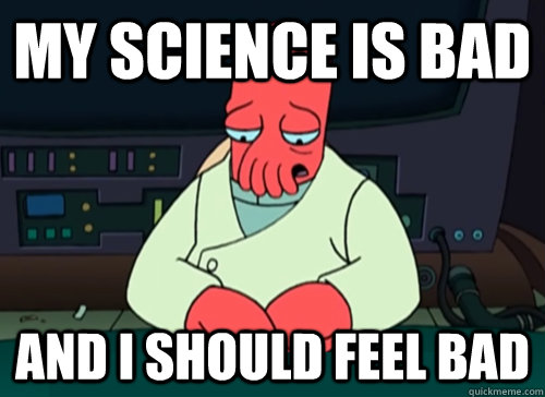 My Science is bad and i should feel bad  sad zoidberg