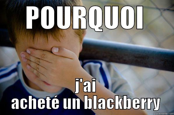 POURQUOI J'AI ACHETÉ UN BLACKBERRY Confession kid