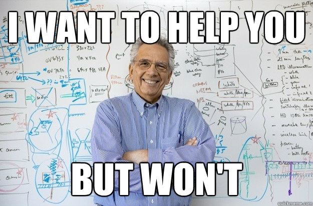 i want to help you but won't - i want to help you but won't  Engineering Professor