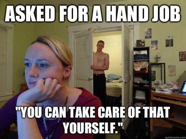 Asked for a hand job 
