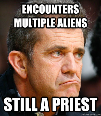 Encounters multiple aliens Still a priest  