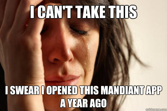 I can't take this waiting I swear I opened this Mandiant app a year ago  First World Problems