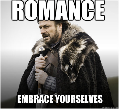 Embrace yourselves Romance  boromirkimjong