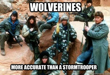 Wolverines More accurate than a stormtrooper  Red Dawn