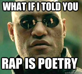 what if i told you Rap is poetry  Matrix Morpheus