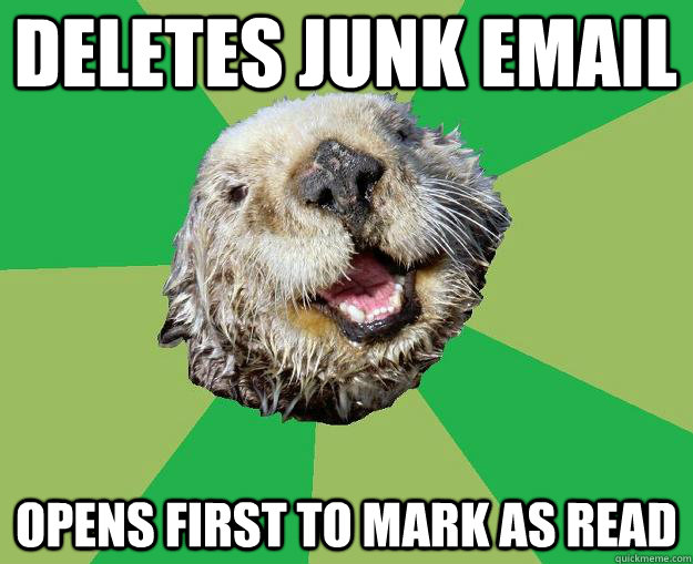 deletes junk email opens first to mark as read  OCD Otter