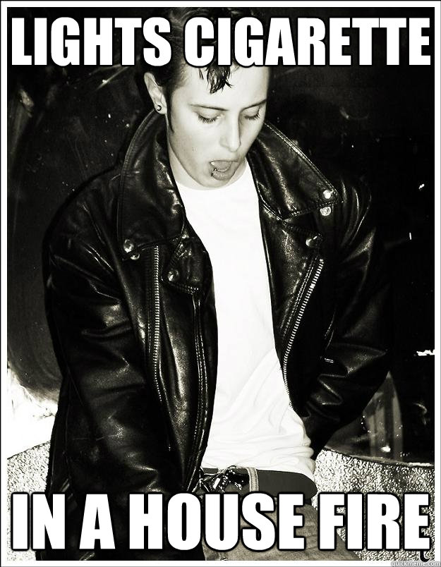 Lights Cigarette In a house fire - Lights Cigarette In a house fire  Cool Guy Greaser