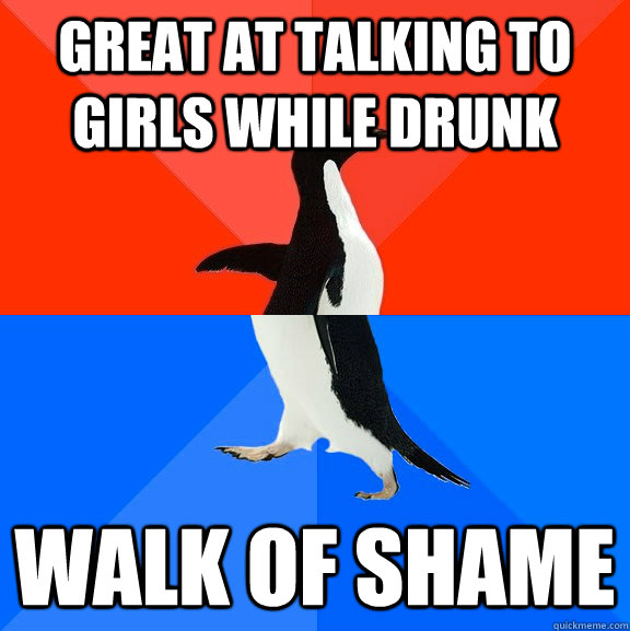 Great at talking to girls while drunk walk of shame  Socially Awesome Awkward Penguin