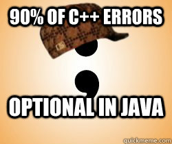 90% of C++ errors optional in java - 90% of C++ errors optional in java  scumbag semicolon