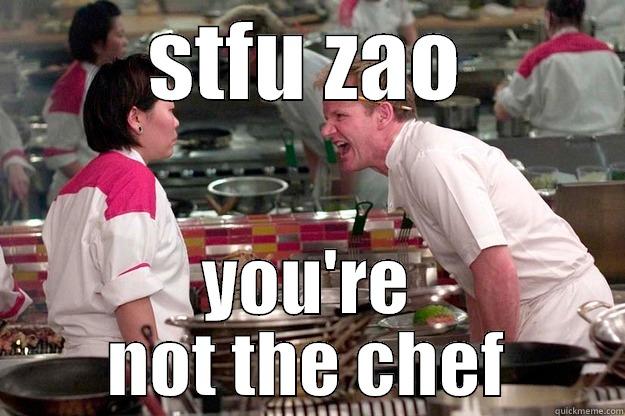 zao ramsay - STFU ZAO YOU'RE NOT THE CHEF Gordon Ramsay