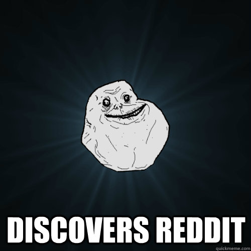  Discovers Reddit  Forever Alone