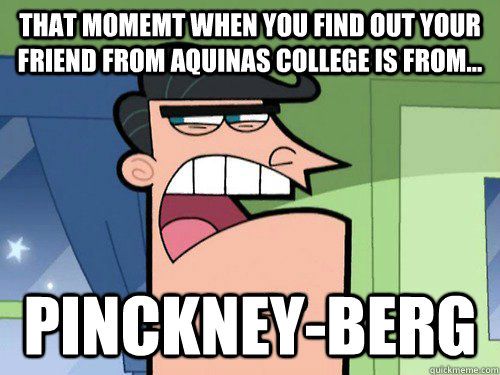 That momemt when you find out your friend from Aquinas College is from... Pinckney-berg  