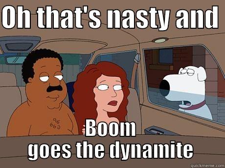 Boom goes the dynamite - OH THAT'S NASTY AND  BOOM GOES THE DYNAMITE Misc