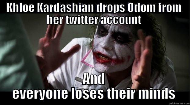 KHLOE KARDASHIAN DROPS ODOM FROM HER TWITTER ACCOUNT AND EVERYONE LOSES THEIR MINDS Joker Mind Loss
