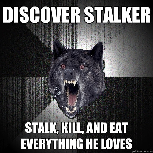 discover stalker stalk, kill, and eat everything he loves  Insanity Wolf