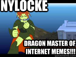 NYLOCKE Dragon master of internet Memes!!!  